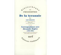 De la tyrannie / "Tyrannie et sagesse" d'Alexandre Kojève /"Mise au point" de Leo Strauss /Correspondance Leo Strauss - Alexandre Kojève (1932-1965) / "Hiéron" de Xénophon