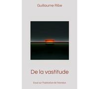 De la vastitude: Essai sur l'habitation de l'étendue