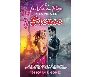 De La vie en Rose a la vida en Grease - Nueva edición extendida - enemies to lovers, small town, amigos de la infancia, musical, comedia romántica