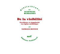 De la visibilite: excellence et singularite en regime mediatique
