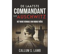 De Laatste Commandant Van Auschwitz: Het Ware Verhaal Van Rudolf Höss (Tijden van het Derde Rijk)