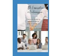 De l'accusation à l'intercession : Comment changer sa perspective sur les autres et assainir ses relations": Comment se libérer des schémas relationnels négatifs _FORMAT LIVRE DE POCHE