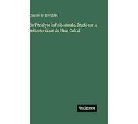 De l'Analyse Infinitésimale. Étude sur la Métaphysique du Haut Calcul