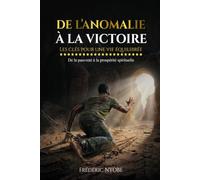 De l'Anomalie à la Victoire: Les clés pour une vie équilibrée : De la pauvreté à la prospérité spirituelle