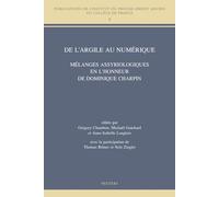 De l'argile au numérique: Mélanges assyriologiques en l'honneur de Dominique Charpin: 3 (Publications de l'Institut du Proche-Orient Ancien du Collège de France)