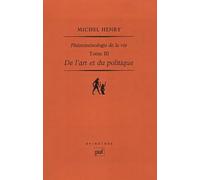 De l'art et du politique: Phénoménologie de la vie. Tome III