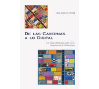 De las Cavernas a lo Digital: Un Viaje Humano entre Arte, Imaginación & Tecnología