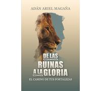 De las ruinas a la gloria: El camino de tus fortalezas