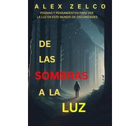 De las Sombras a la Luz: Poemas y pensamientos para ver la claridad en el mundo