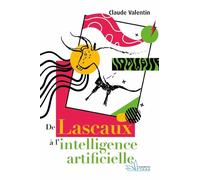 De Lascaux à l’intelligence artificielle: Histoire de la culture