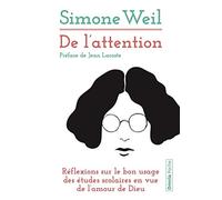 De l'attention: Réflexions sur le bon usage des études scolaires en vue de l'amour de Dieu