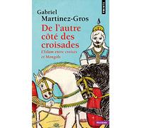 De l'autre côté des croisades: L’Islam entre croisés et Mongols