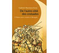 De l'autre côté des croisades: L'Islam entre croisés et Mongols