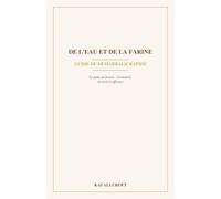 De l'eau et de la farine - Guide de démarrage rapide: Le pain au levain : l'essentiel, en bref et efficace