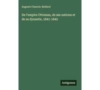 De l'empire Ottoman, de ses nations et de sa dynastie, 1841-1845