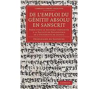 De l'emploi du genitif absolu en Sanscrit: Thèse Pour Le Doctorat Présentée À La Faculté De Philosophie De L'université De Leipzig (Cambridge Library Collection - Linguistics)