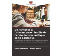 De l'enfance à l'adolescence : le rôle de l'école dans la politique socio-éducative: La vérité « nue et crue » sur les adolescents délinquants brésiliens dans les écoles fermées de Rio de Janeiro