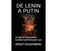 DE LENIN A PUTIN: Un siglo de continuidad y transformación del poder ruso