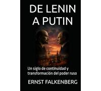 DE LENIN A PUTIN: Un siglo de continuidad y transformación del poder ruso