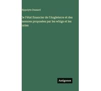 De l'état financier de l'Angleterre et des mesures proposées par les whigs et les tories