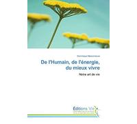 De l'Humain, de l'énergie, du mieux vivre: Notre art de vie (Omn.Vie)