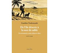 DE L'ILE DESERTE A LA MER DE SABLE : UN AVENTURIER ENTRE CHIEN ET CHAT