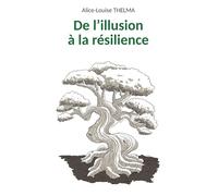 De l'illusion à la résilience