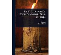 De L'imitation De Notre Seigneur JÃ(c)sus-christ...