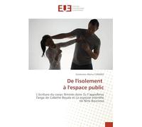 De l'isolement à l'espace public: L'écriture du corps féminin dans Tu t'appelleras Tanga de Calixthe Beyala et La voyeuse interdite de Nina Bouraoui