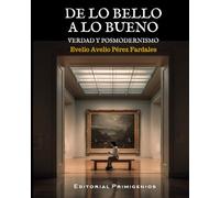 De lo bello a lo bueno: Verdad y posmodernismo