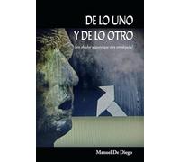 DE LO UNO Y DE LO OTRO (sin olvidar alguna que otra pendejada)