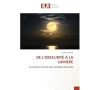 de l'Obscurité À La Lumière: La science comme une aventure humaine