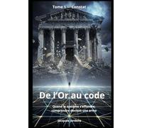 De l'Or au code: Quand le système s'effondre, comprendre devient une arme. (Les rouages - L'argent)