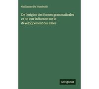 De l'origine des formes grammaticales et de leur influence sur le développement des idées