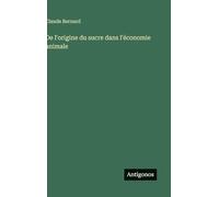 De l'origine du sucre dans l'économie animale