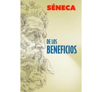 DE LOS BENEFICIOS: Filosofía estoica para la vida