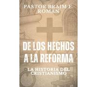 De los Hechos a la Reforma: La Historia del Cristianismo