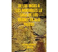 DE LOS INCAS A LOS MINERALES, LA SAGA DE LOS VILCHEZ EN ALIS-YAUIYOS