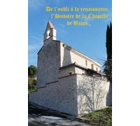 De l'oubli à la reconnaissance, l'Histoire de la Chapelle de Bajos