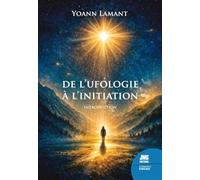 De l'ufologie à l'initiation - Introduction: Quand les rencontres transforment la conscience