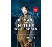De man die Hitler wilde doden: het verhaal van de timmerman die de loop van de geschiedenis kon veranderen (Oorlogsklassiekers)