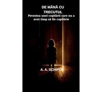 De mână cu trecutul: 1 (de Mână Cu Trecutul-Copilăria Liei)