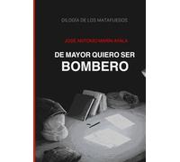DE MAYOR QUIERO SER BOMBERO (DILOGÍA DE LOS MATAFUEGOS)