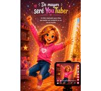 De mayor seré youtuber: Un libro inspirador para niñas que sueñan con compartir su voz con el mundo