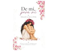 DE MI PARA MI: Redescubre tu valor en 30 días