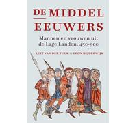 De middeleeuwers: mannen en vrouwen uit de Lage Landen, 450-900