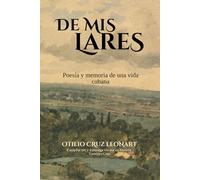 De Mis Lares: Poesía y memoria de una vida cubana
