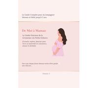 De Moi à Maman: Le Guide Précieux De la Grossesse à la Petite Enfance