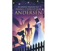 De Mooiste Sprookjes van Andersen: Het meisje met de zwavelstokjes • De Sneeuwkoningin • Het lelijke eendje • De kleine Zeemeermin • De prinses op de erwt
