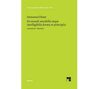 De mundi sensibilis atque intelligibilis forma et principiis / Über die Form und die Prinzipien der Sinnen- und Geisteswelt